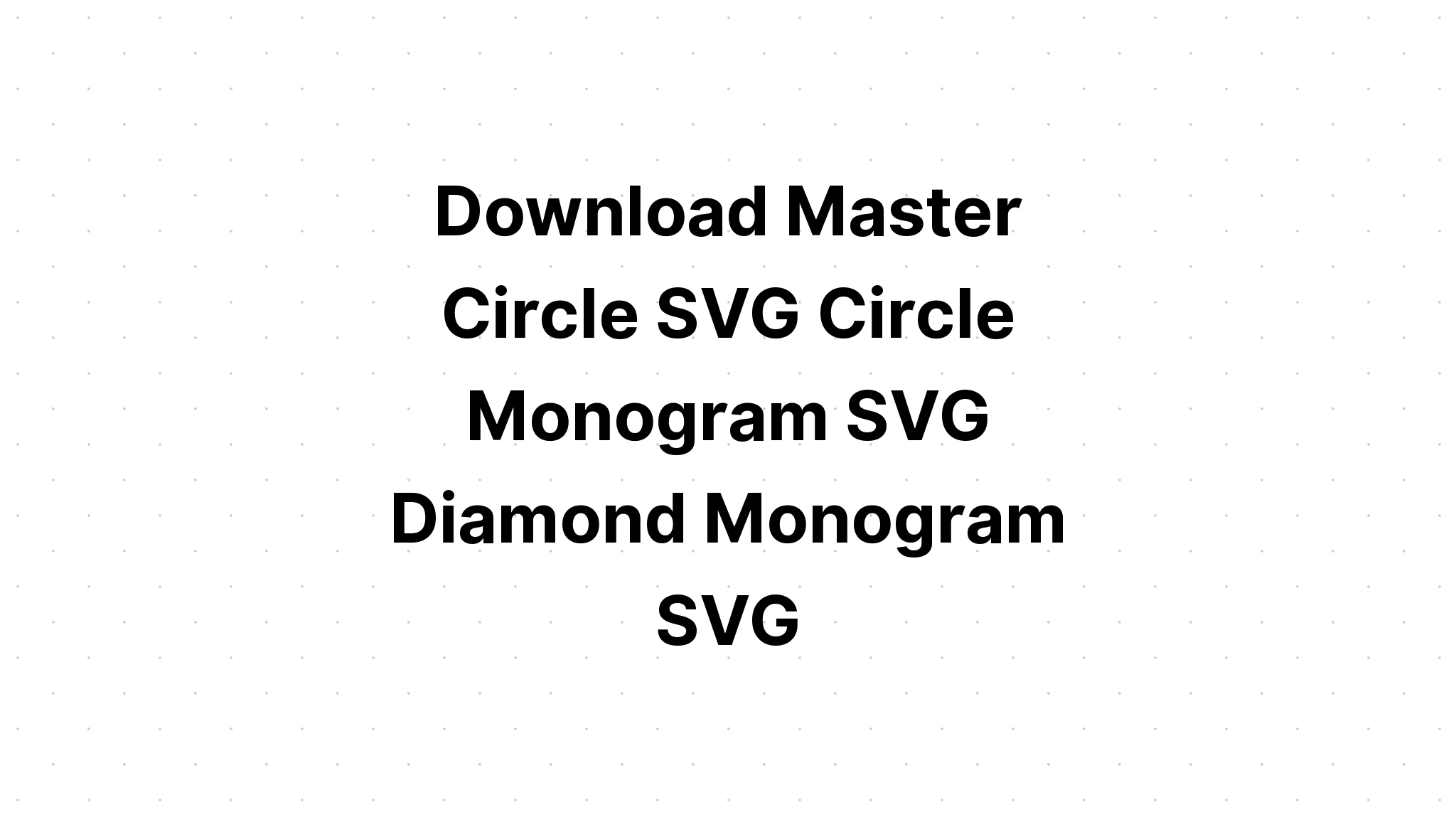 Download Master Circle Monogram Font Svg - Layered SVG Cut File